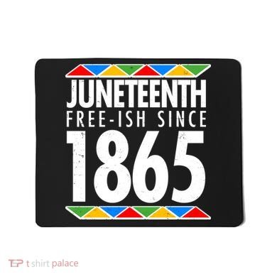 Juneteenth Free-ish Since 1865 African Colors Mousepad