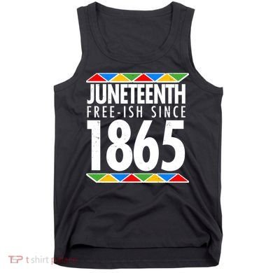 Juneteenth Free-ish Since 1865 African Colors Tank Top