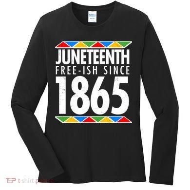 Juneteenth Free-ish Since 1865 African Colors Women's Long Sleeve Shirt
