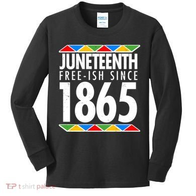 Juneteenth Free-ish Since 1865 African Colors Kids Long Sleeve Shirt