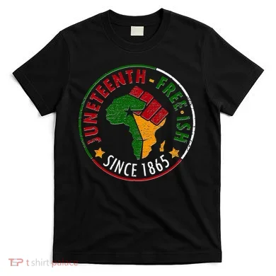 Juneteenth Freeish Since 1865 T-Shirt