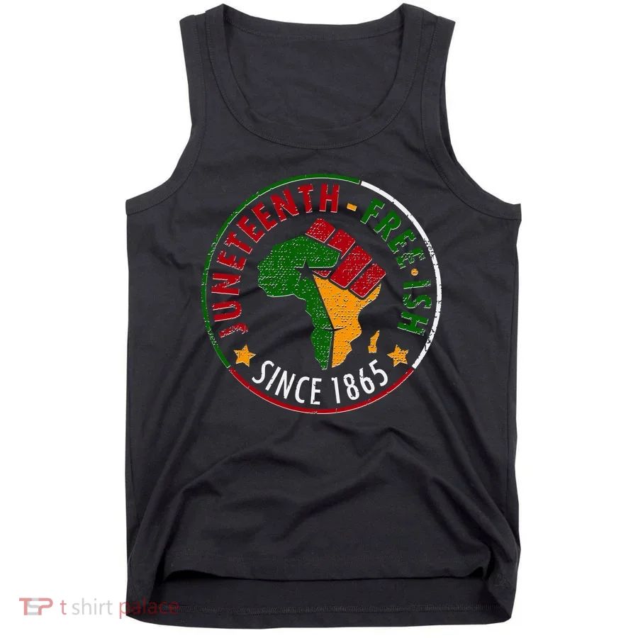Juneteenth Freeish Since 1865 Tank Top