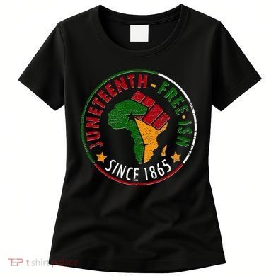 Juneteenth Freeish Since 1865 Women's T-Shirt