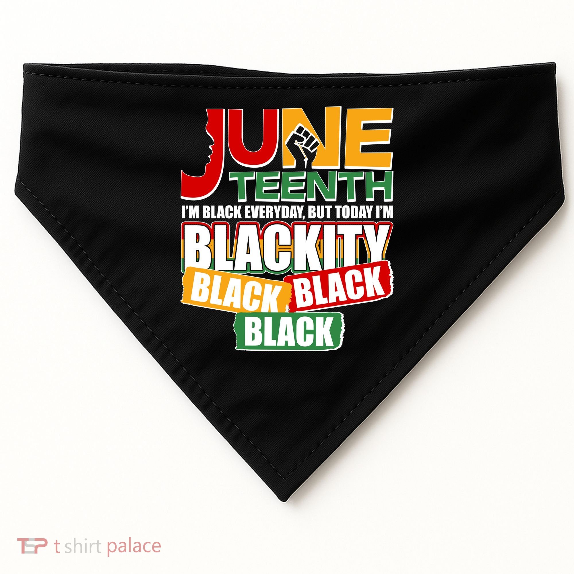 Juneteenth I'm Black Everyday But Today I'm Blackity Black  USA-Made Doggie Bandana