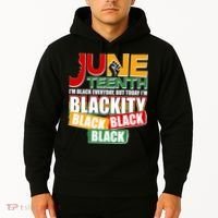 Juneteenth I'm Black Everyday But Today I'm Blackity Black  Hoodie thumb 2