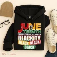 Juneteenth I'm Black Everyday But Today I'm Blackity Black  Hoodie thumb 4