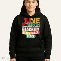 Juneteenth I'm Black Everyday But Today I'm Blackity Black  Hoodie thumb 5