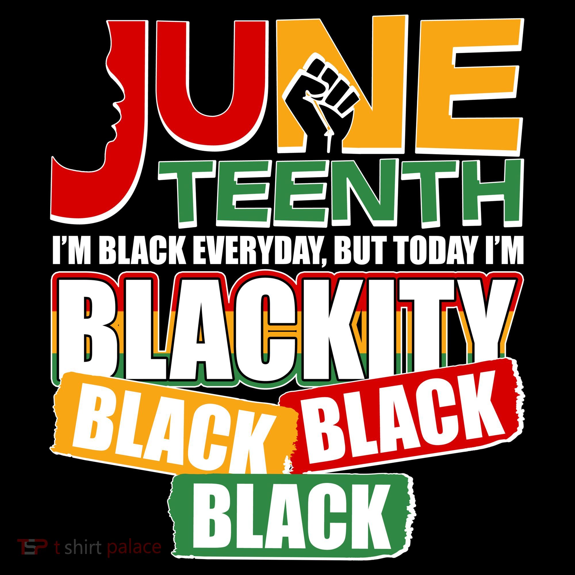 Juneteenth I'm Black Everyday But Today I'm Blackity Black  T-Shirt