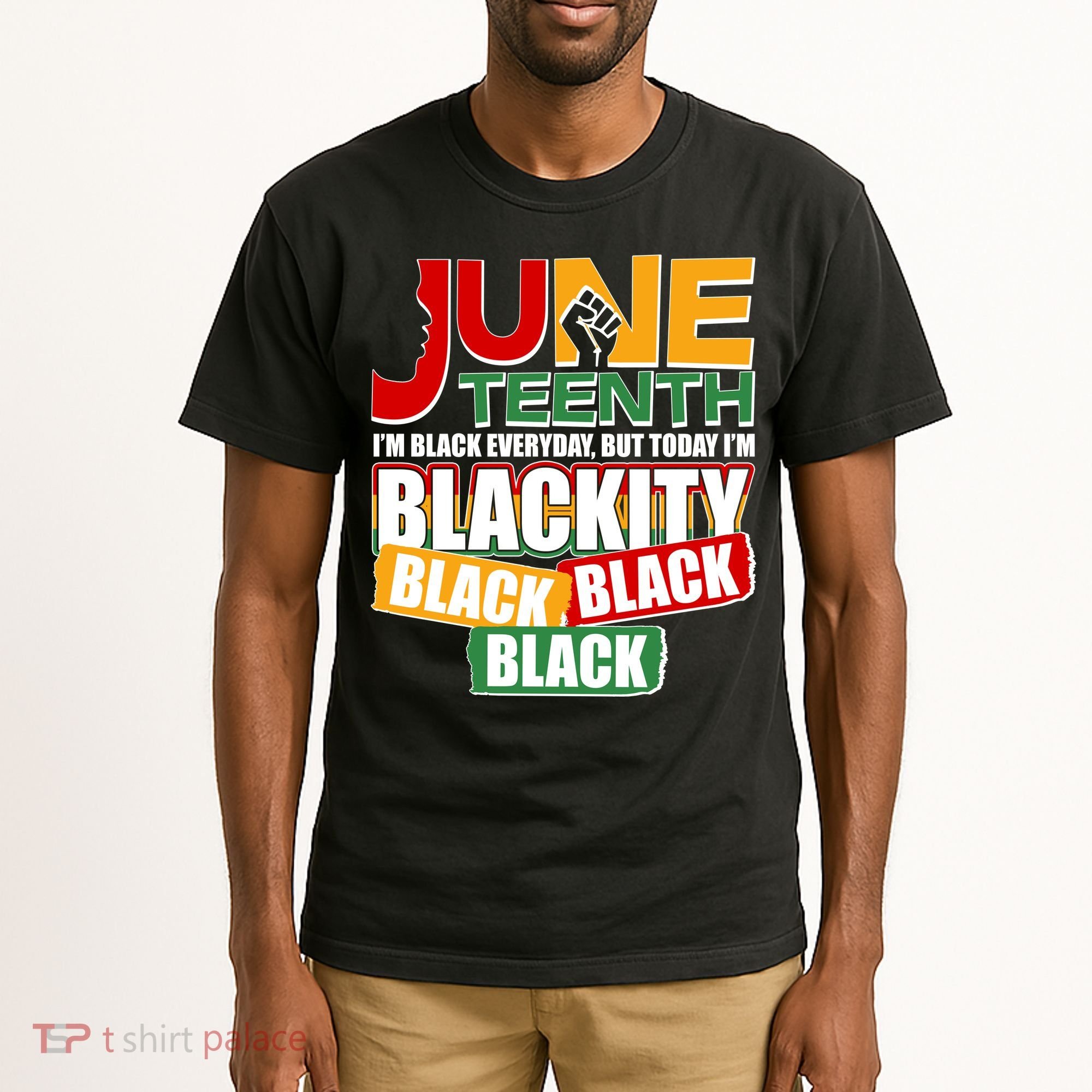 Juneteenth I'm Black Everyday But Today I'm Blackity Black  Tall T-Shirt