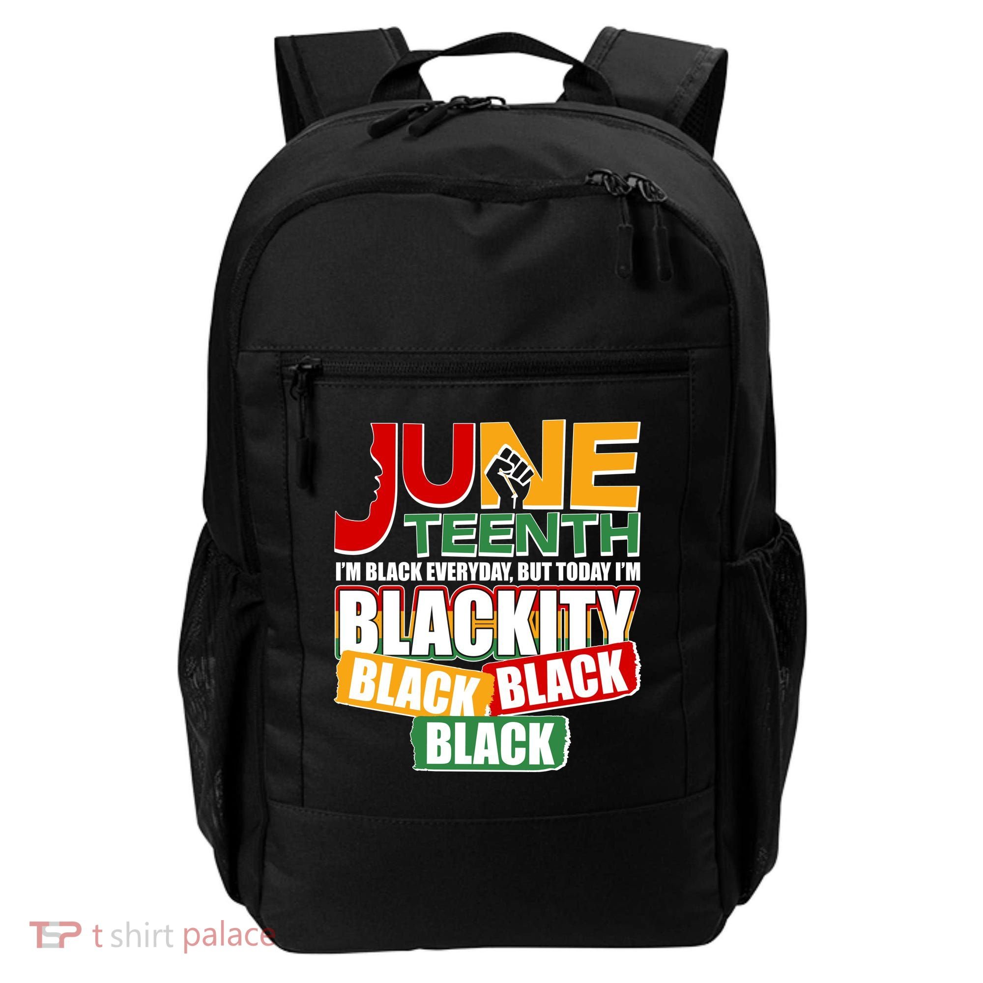 Juneteenth I'm Black Everyday But Today I'm Blackity Black  Backpack