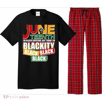 Juneteenth I'm Black Everyday But Today I'm Blackity Black  Pajama Set