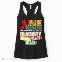 Juneteenth I'm Black Everyday But Today I'm Blackity Black  Women's Tank Top thumb 0