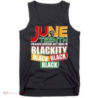 Juneteenth I'm Black Everyday But Today I'm Blackity Black  Tank Top thumb 0