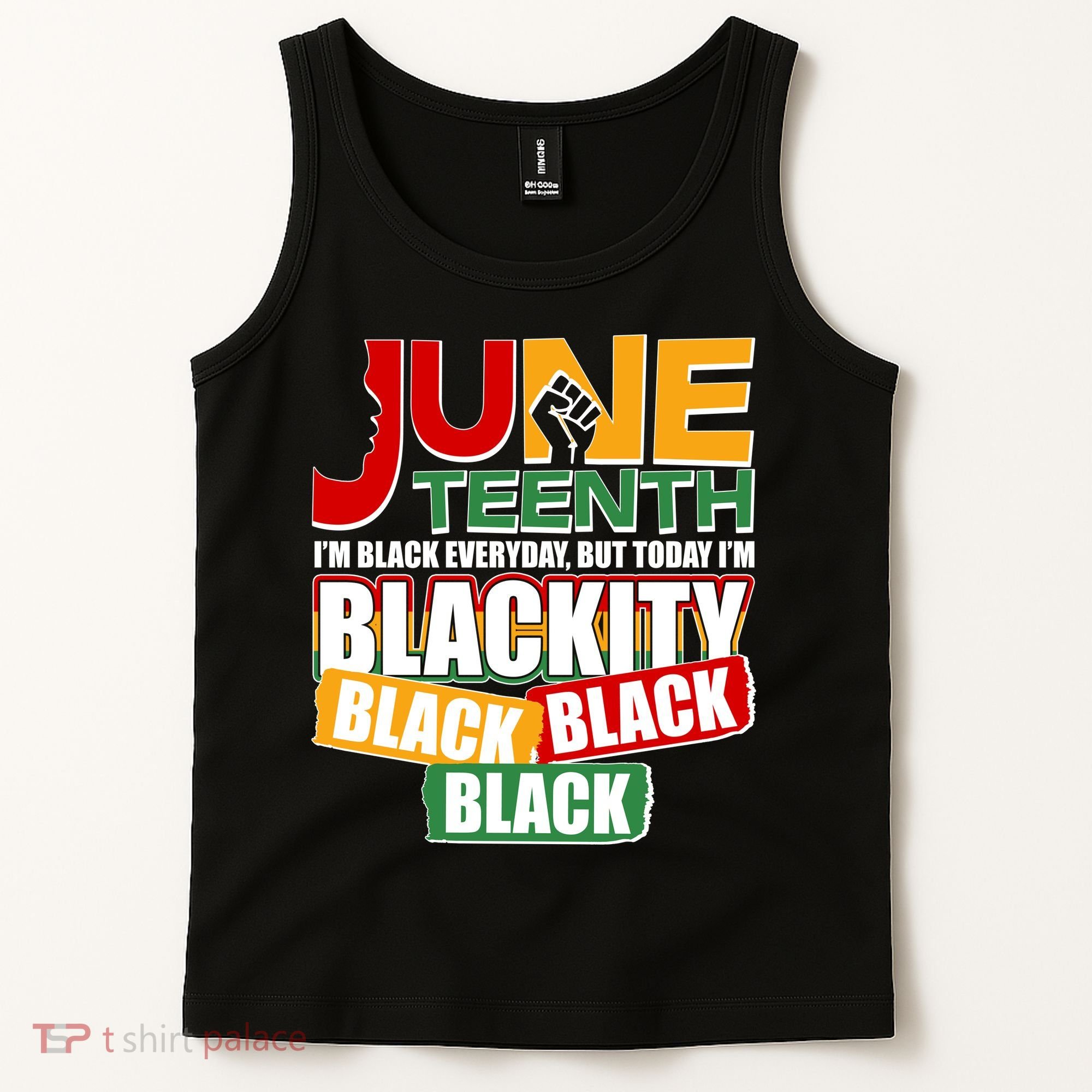 Juneteenth I'm Black Everyday But Today I'm Blackity Black  Tank Top