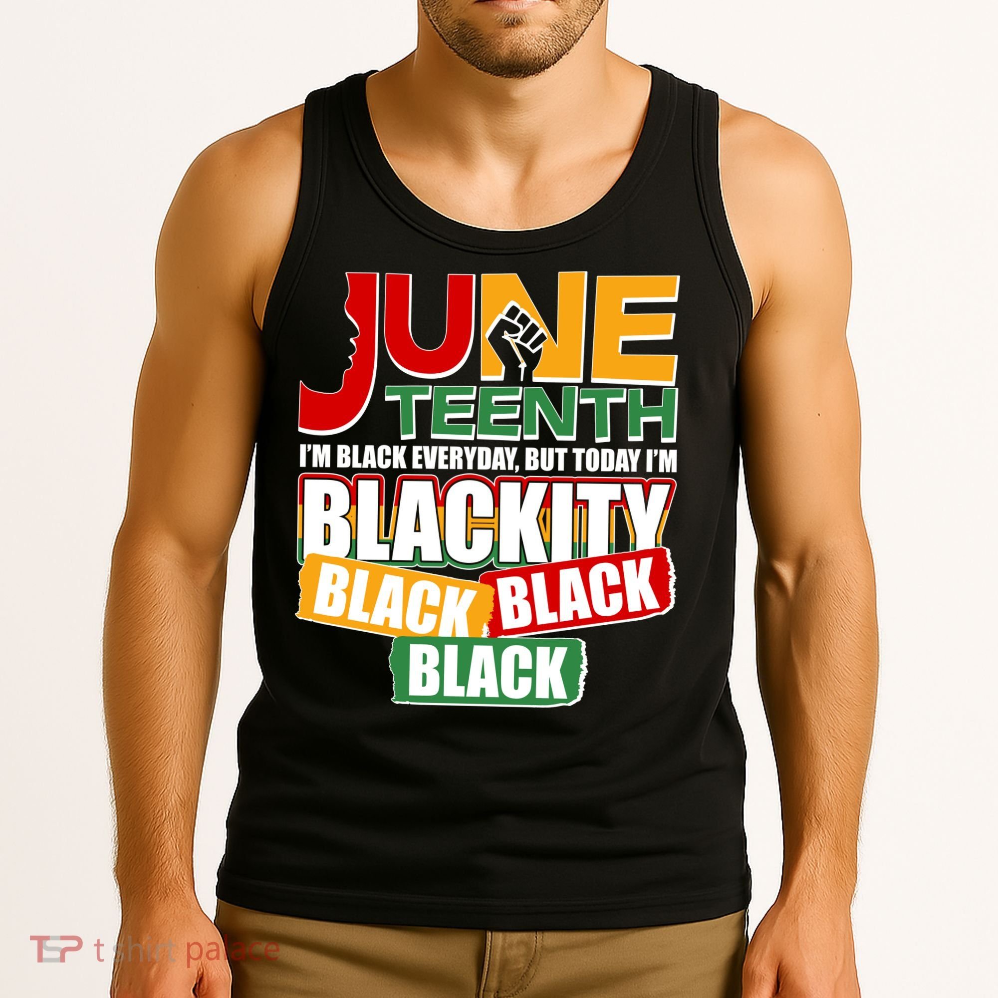 Juneteenth I'm Black Everyday But Today I'm Blackity Black  Tank Top