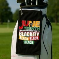 Juneteenth I'm Black Everyday But Today I'm Blackity Black  Golf Towel thumb 2