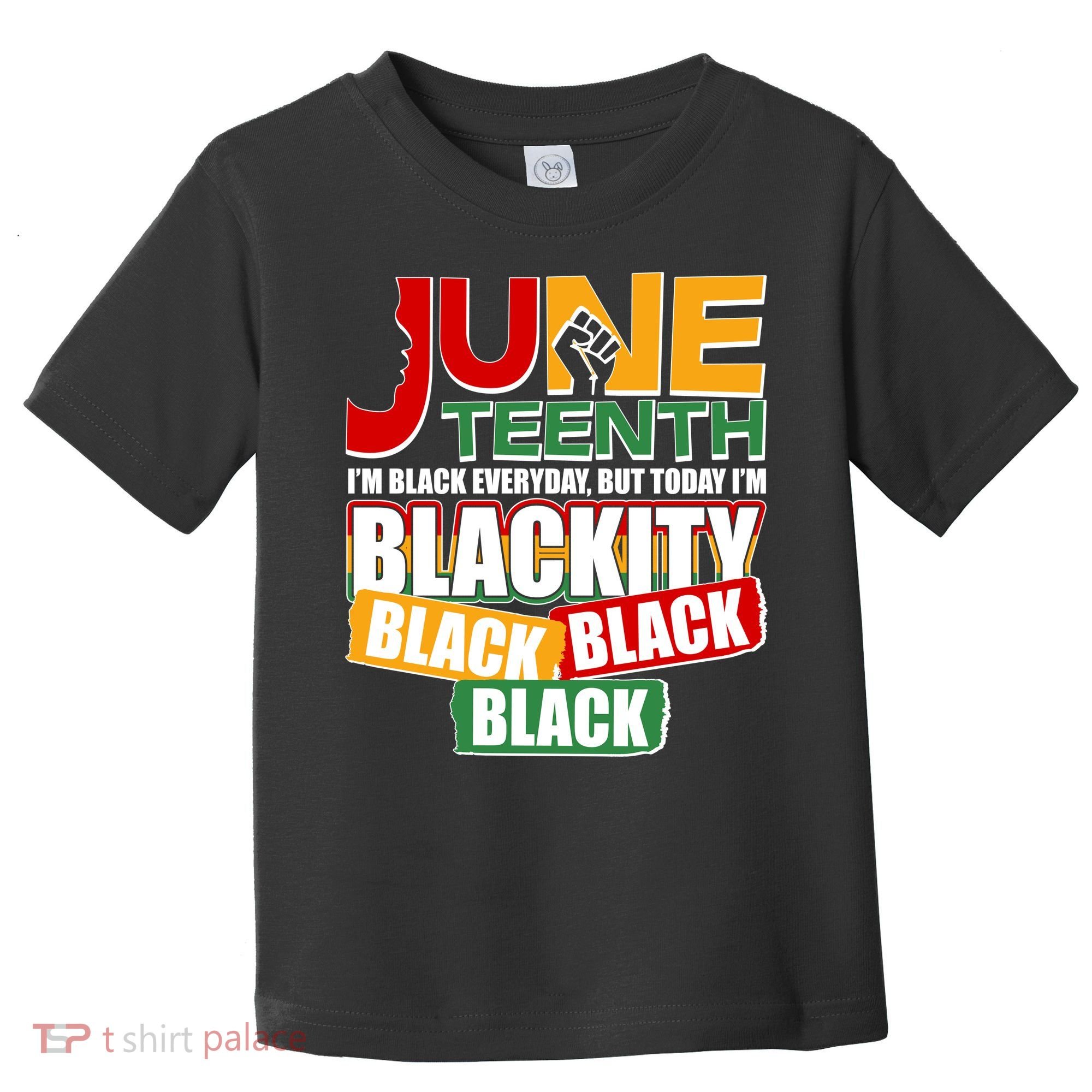 Juneteenth I'm Black Everyday But Today I'm Blackity Black  Toddler T-Shirt