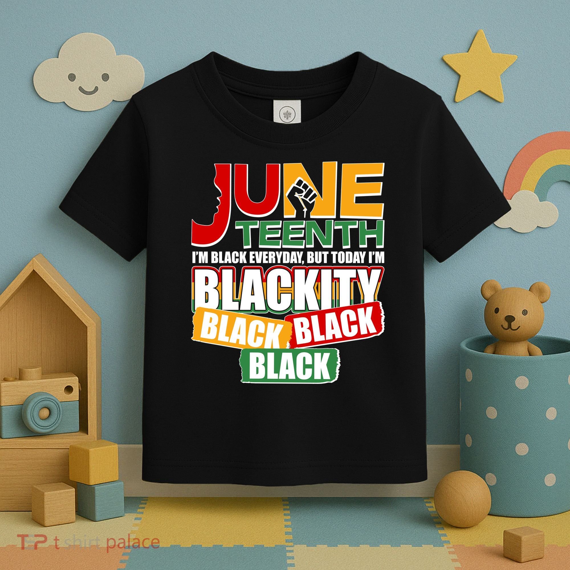 Juneteenth I'm Black Everyday But Today I'm Blackity Black  Toddler T-Shirt