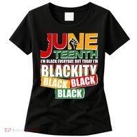 Juneteenth I'm Black Everyday But Today I'm Blackity Black  Women's T-Shirt thumb 0