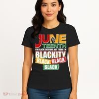 Juneteenth I'm Black Everyday But Today I'm Blackity Black  Women's T-Shirt thumb 4