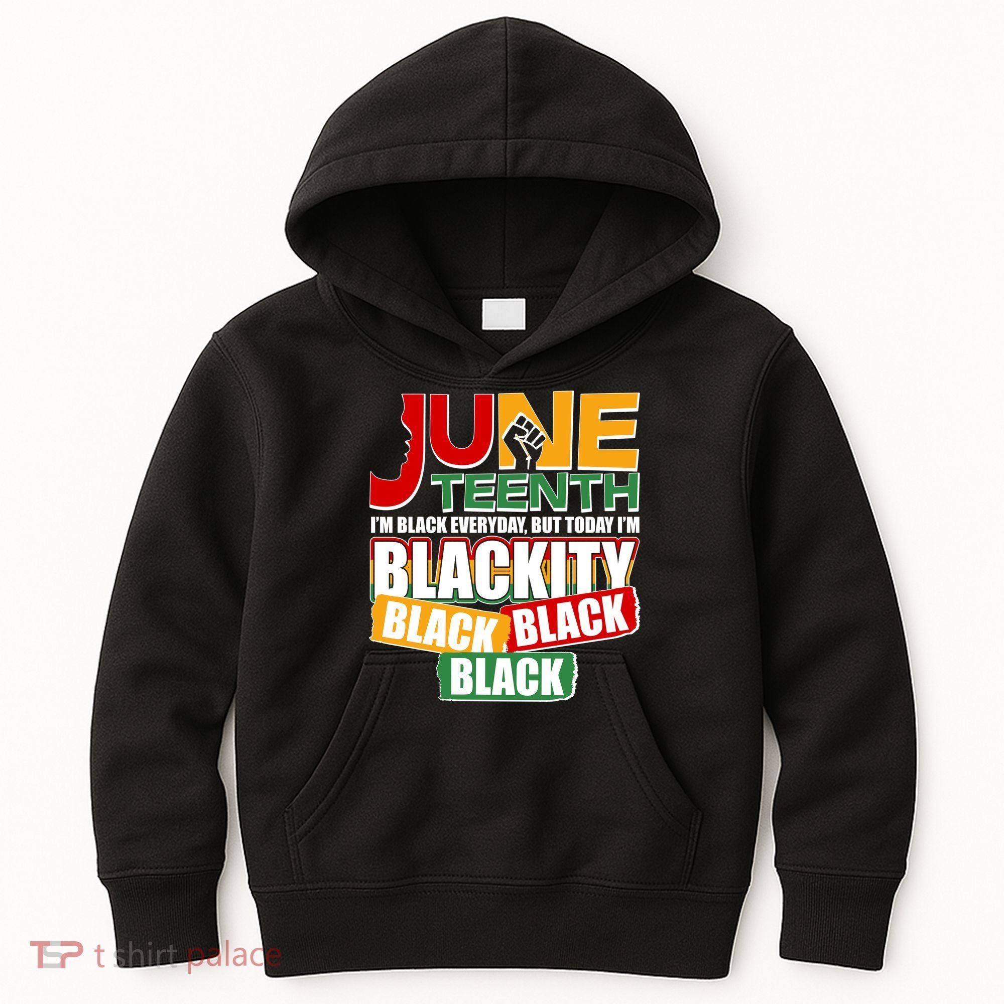 Juneteenth I'm Black Everyday But Today I'm Blackity Black  Kids Hoodie