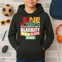 Juneteenth I'm Black Everyday But Today I'm Blackity Black  Kids Hoodie thumb 2