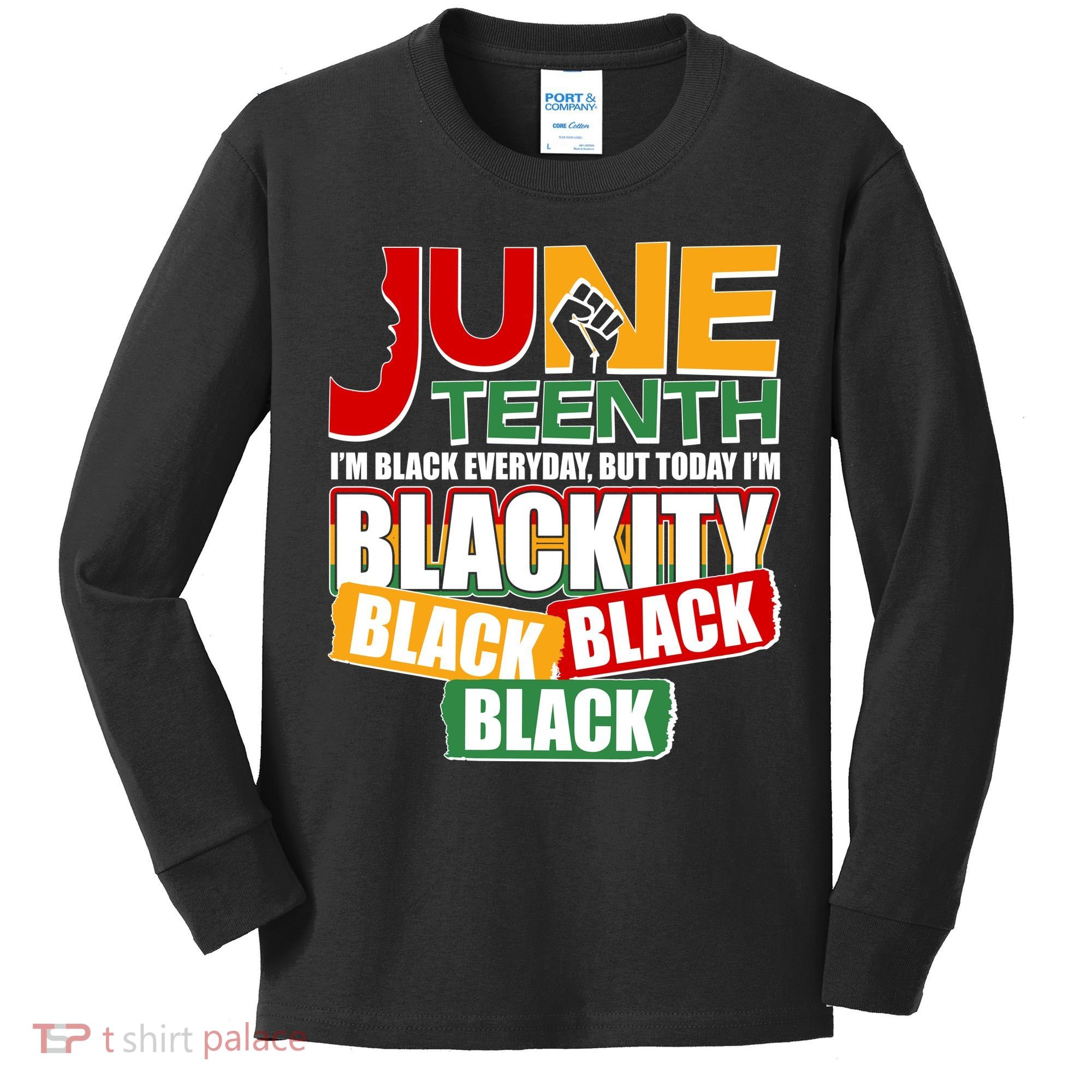 Juneteenth I'm Black Everyday But Today I'm Blackity Black  Kids Long Sleeve Shirt