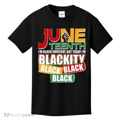 Juneteenth I'm Black Everyday But Today I'm Blackity Black  Kids T-Shirt