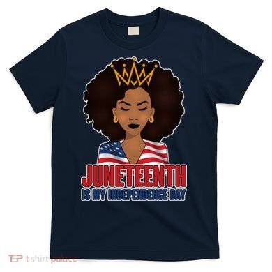 Juneteenth Is My Independence Day African American USA Flag T-Shirt