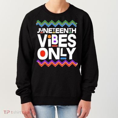 Juneteenth Vibes Only June 19 1865 Women's Sweatshirt