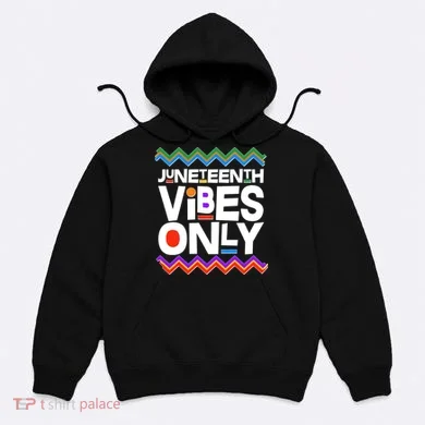 Juneteenth Vibes Only June 19 1865 Hoodie