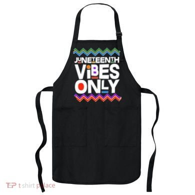 Juneteenth Vibes Only June 19 1865 Apron