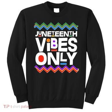 Juneteenth Vibes Only June 19 1865 Sweatshirt