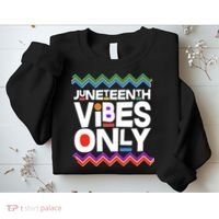 Juneteenth Vibes Only June 19 1865 Sweatshirt thumb 2