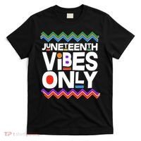 Juneteenth Vibes Only June 19 1865 T-Shirt thumb 0