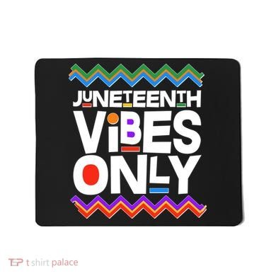 Juneteenth Vibes Only June 19 1865 Mousepad