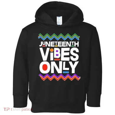 Juneteenth Vibes Only June 19 1865 Toddler Hoodie