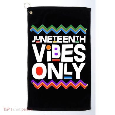 Juneteenth Vibes Only June 19 1865 Golf Towel