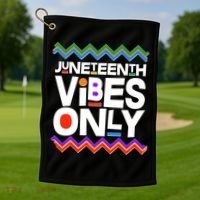 Juneteenth Vibes Only June 19 1865 Golf Towel thumb 1
