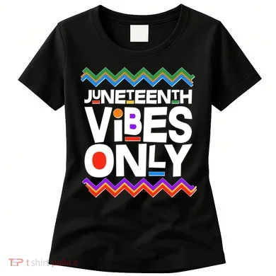 Juneteenth Vibes Only June 19 1865 Women's T-Shirt