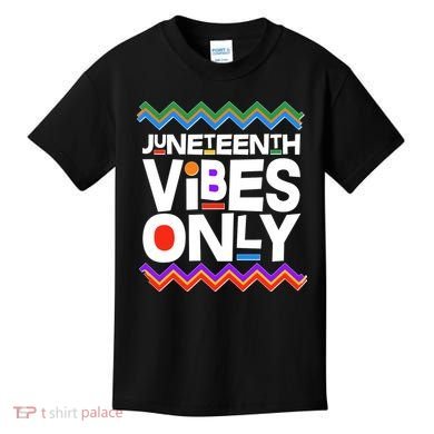Juneteenth Vibes Only June 19 1865 Kids T-Shirt