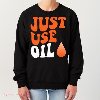 Just Use Oil Retro Vintage  Women's Sweatshirt