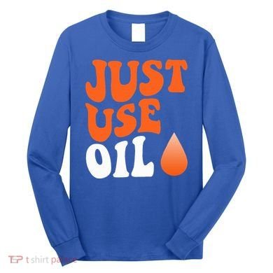 Just Use Oil Retro Vintage  Long Sleeve Shirt