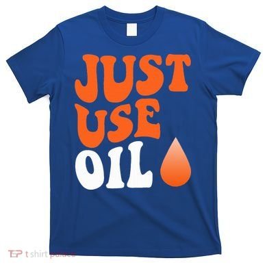 Just Use Oil Retro Vintage  T-Shirt