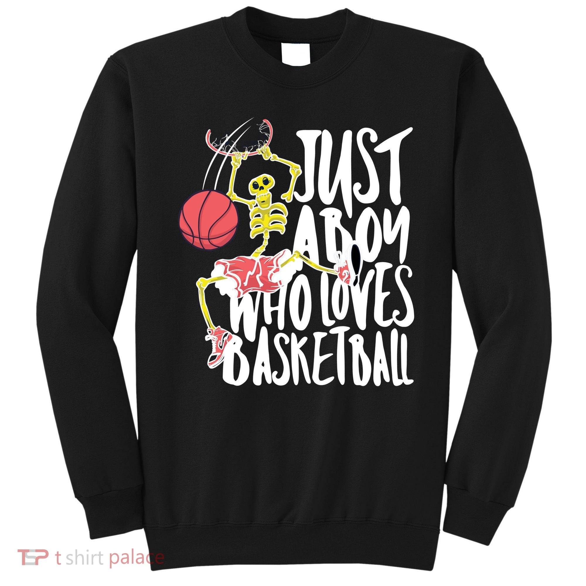 Just A Boy Who Loves Basketball Skeleton Sweatshirt