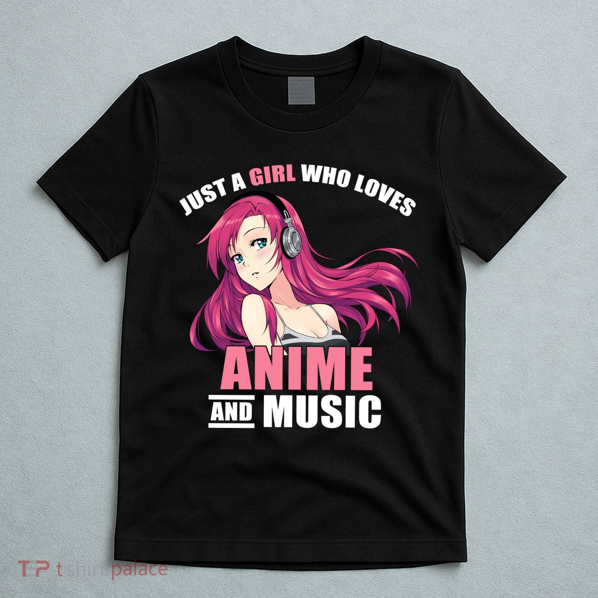 Just A Girl Who Like Anime And Music Funny Anime T-Shirt