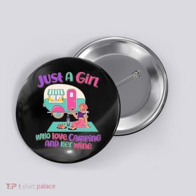 Just A Girl Who Love Camping And Her Wine Button