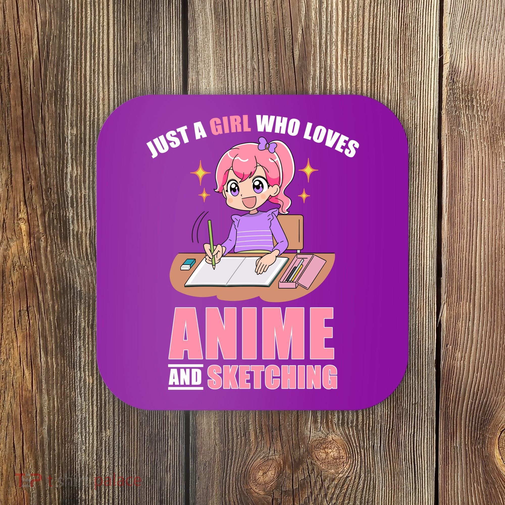 Just A Girl Who Loves Anime And Sketching Coaster