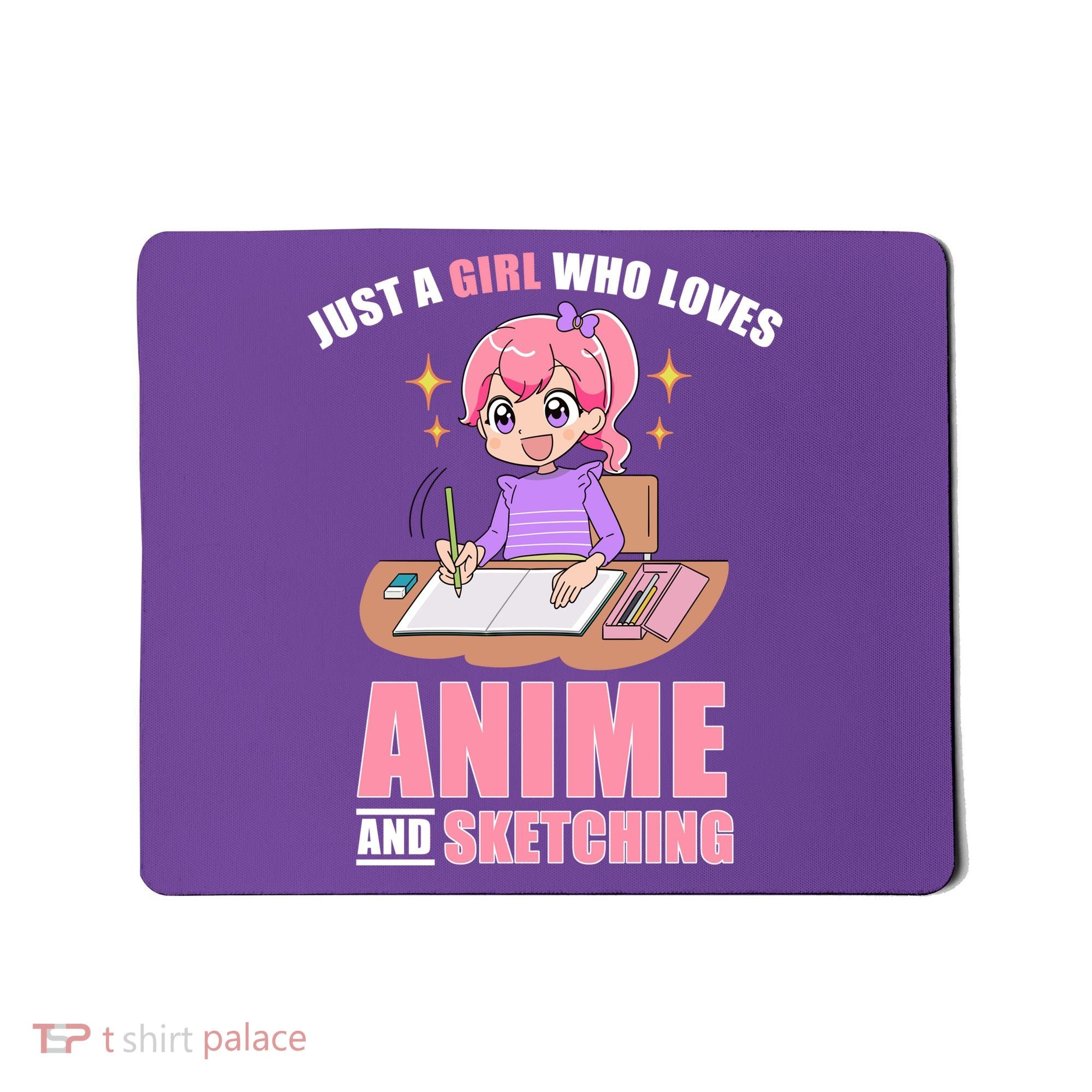 Just A Girl Who Loves Anime And Sketching Mousepad