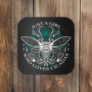 Just A Girl Who Loves Cicadas Coaster